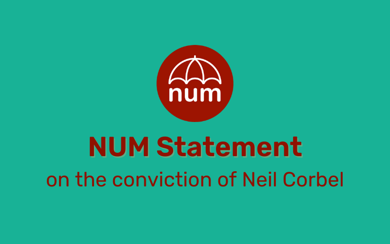 NUM Statement on the Conviction of Neil Corbel