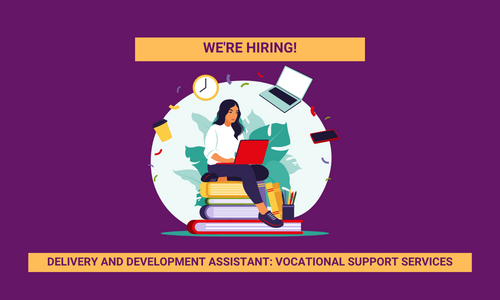 Job Opportunity: Delivery and Development Assistant (Vocational Support Services)